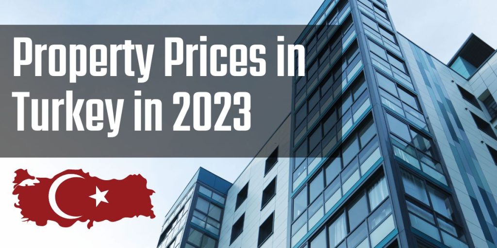 Property Prices in Turkey in 2023 – 2024 Property Prices in Turkey in 2023